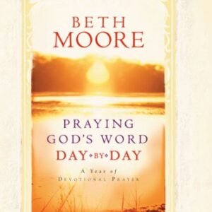 Praying God's Word Day by Day by Beth Moore (Author)