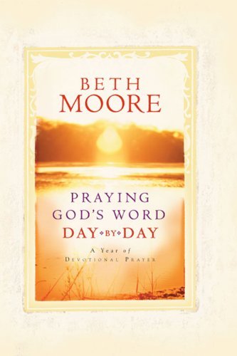 Praying God's Word Day by Day by Beth Moore (Author) Praying God's Word Day by Day by Beth Moore (Author)