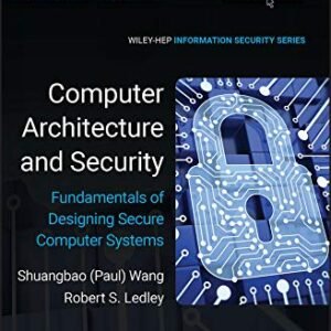 Computer Architecture and Security: Fundamentals of Designing Secure Computer Systems