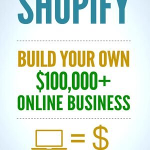 Shopify: How To Make Money Online & Build Your Own $100'000+ Shopify Online Business, Ecommerce, E-Commerce, Dropshipping, Passive Income