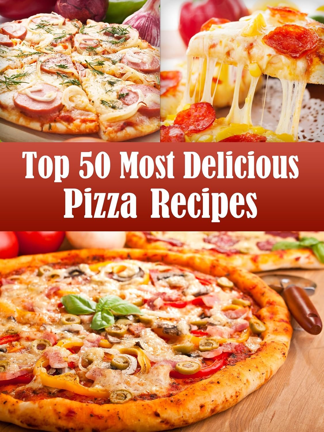 Top 50 Most Delicious Pizza Recipes (Recipe Top 50's Book 2) Top 50 Most Delicious Pizza Recipes (Recipe Top 50's Book 2)