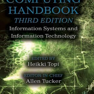 Computing Handbook: Information Systems and Information Technology by Heikki Topi (Editor), Allen Tucker (Editor)