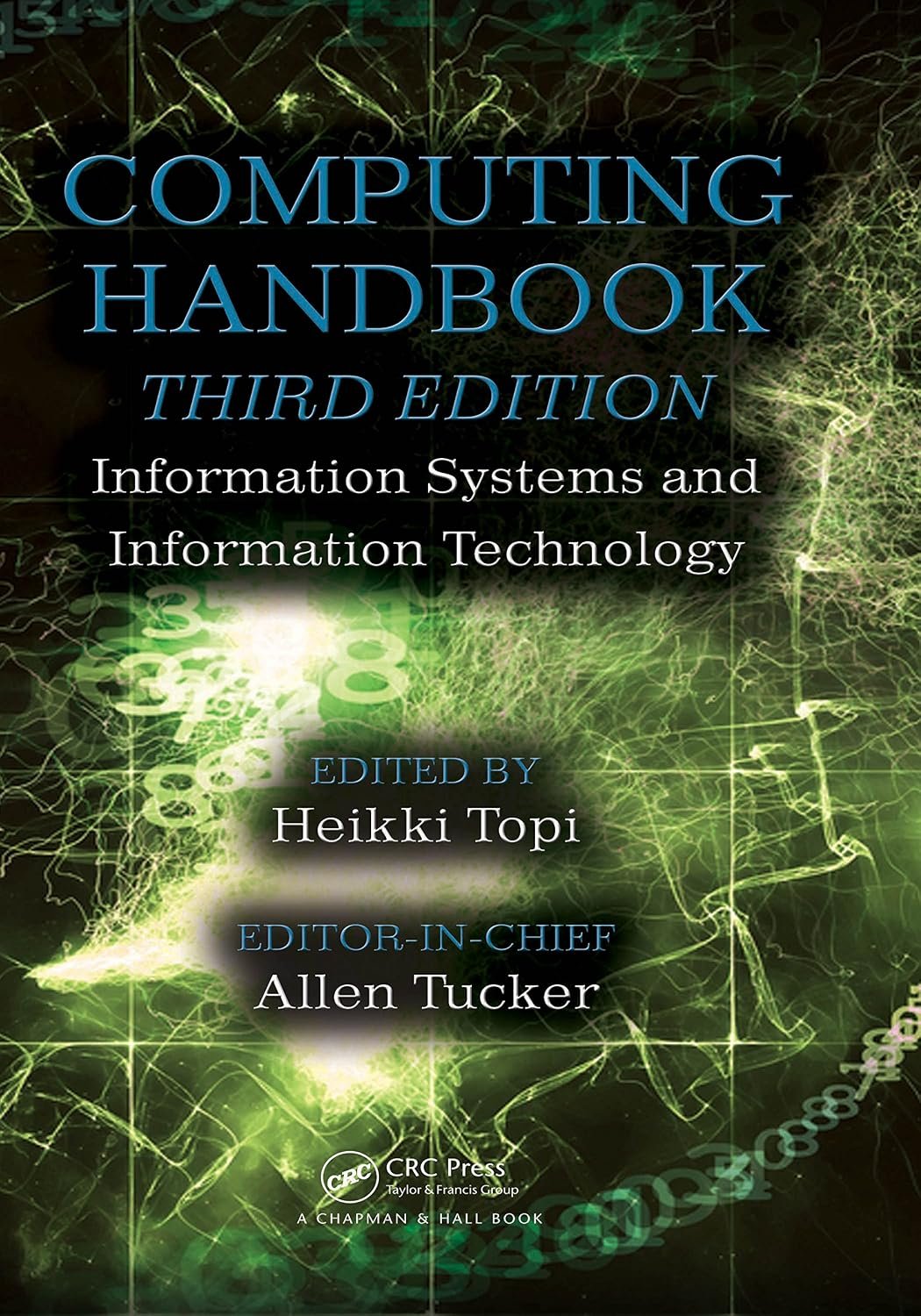 Computing Handbook: Information Systems and Information Technology by Heikki Topi (Editor), Allen Tucker (Editor) Computing Handbook: Information Systems and Information Technology by Heikki Topi (Editor), Allen Tucker (Editor)
